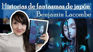 RESEÑA  Historias de fantasmas de Japón👻 Benjamín Lacombe y Lafcadio Hearn [upl. by Gonagle]