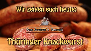 Thüringer Knackwurst selber machen  nach altem überliefertem Rezept  Opa Jochen´s Rezept [upl. by Aloibaf]