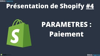 PRESENTATION DE SHOPIFY  Paiement 4 [upl. by Fryd]