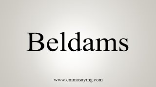 How To Say Beldams [upl. by Atsyrk842]