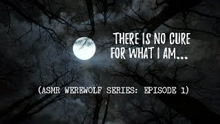 ASMR Werewolf Boyfriend S1 E1 quotTHERE IS NO CURE FOR WHAT I AMquot [upl. by Arvy]