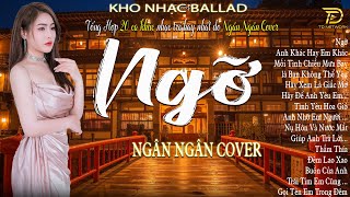 TÔI ĐÃ NGHIỆN CÒN BẠN THÌ SAO  Top 25 Bài Ballad Ngân Ngân Cover Gây Nghiện ♫ NGỠ SÓNG GIÓ [upl. by Assirroc]