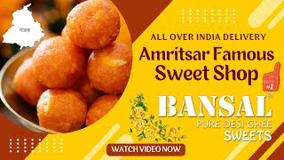 Amritsar Famous Sweet Shop  Amritsar Best Sweet Shop  Bansal Pure Desi Ghee Sweets Amritsar [upl. by Nevag439]