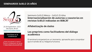 Seminario SciELO México–SciELO 25 Internacionalización de autorías en revistas indizadas en BIBLAT [upl. by Viridis]