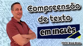 Compreensão de texto em inglês  Texto Brain Drain [upl. by Palmer250]