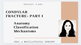 CONDYLAR FRACTURES PART 1ANATOMY MECHANISM amp CLASSIFICATION [upl. by Nirihs]