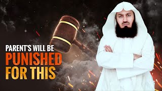 Parents Will Be Punished For This  Mufti Menk [upl. by Callida273]