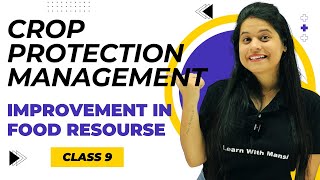 Crop Protection Management  Chapter 12  Improvement in Food Resources  Class 9 Science [upl. by Araj]