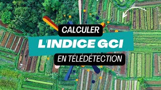 Calcul de lindice GCI Indice de chlorophylle verte en télédétection spatiale [upl. by Otit912]