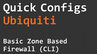 Quick Configs Ubiquiti  Advanced Zone Based Firewall CLI [upl. by Eugilegna]