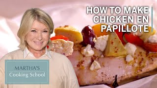 How to Make Martha Stewarts Chicken en Papillote  Marthas Cooking School  Martha Stewart [upl. by Ekud858]