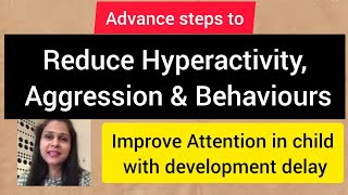 Advance steps to reduce hyperactivity amp aggressionimprove attention in child with development delay [upl. by Cherrita]