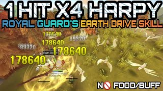 1 HIT x4 HARPY  Royal Guards Earth Drive Skill [upl. by Nnanaej264]