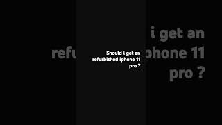 Should i get an refurbished iphone 11 prk [upl. by Bullis]