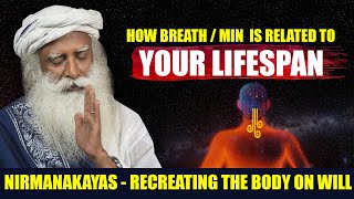 Relation Between Breath Per Min amp Your Lifespan  Nirmanakayas Recreating Body On Will  Sadhguru [upl. by Shanda484]