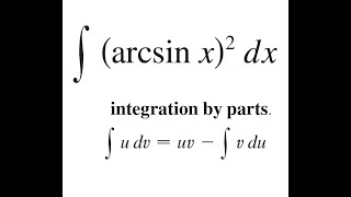 Integration by Parts of arcsinx2 integraludvuvintegralvdu [upl. by Anaher]