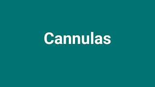 Cannulas Meaning and Pronunciation [upl. by Ycnaffit]