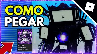 COMO PEGAR O Titan Tv man Upgrade NO SKIBIVERSE  Roblox [upl. by Aiuqat]