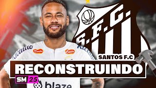 SM25 RECONSTRUINDO o SANTOS FC com NEYMAR no SOCCER MANAGER 2025 🔥 [upl. by Airolg]