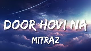 MITRAZ  Door Hovi Na  Lyrics  Bollytune Lyrics [upl. by Ahsuat]