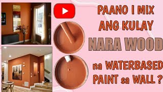 Paano i mix ang kulay Nara Wood na Waterbased Paint sa Wall [upl. by Eatnohs635]