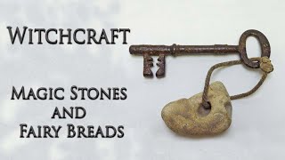 Witchcraft Magic Stones and Fairy Breads [upl. by Mercorr]