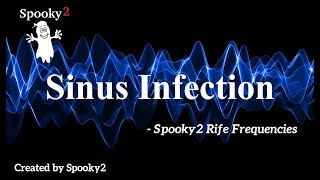 Sinus Infection  Spooky2 Rife Frequencies [upl. by Ennaeel]