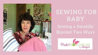 Sewing a Baby Swaddle Blanket with a Sewing Machine or Serger [upl. by Lonne]