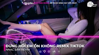 ĐỪNG HỎI EM ỔN KHÔNG REMIX TIKTOK STYLE HUYPT REMIX  NHẠC REMIX HOT TREND TIKTOK 2025 [upl. by Gianina]