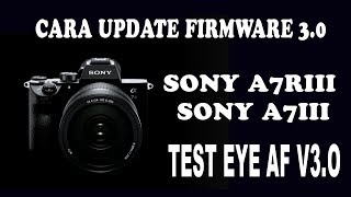 CARA UPDATE FIRMWARE 3O SONY A7RIII SONY A7III DAN EYE AF V30 [upl. by Ablasor]