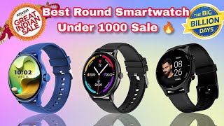 3 Best round dial smartwatch under 1000 big billion days 2024  Great Indian festival amazon 2024 [upl. by Adin]