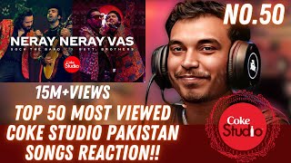 50 Neray Neray Vas I Top 50 Most Viewed  Coke Studio Pakistan Songs Reaction video at 8PM Everyday [upl. by Leffert]