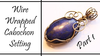 Wire Wrapped Cabochon Setting and Bail Tutorial Part 1 [upl. by Eenel495]