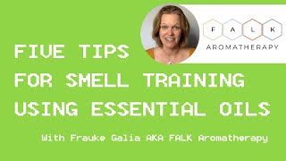 Five Tips for Smell Training Using Essential Oils with Frauke Galia [upl. by Miuqaoj]