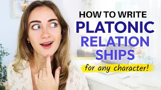 How to Write PLATONIC Relationships That Feel REAL amp LIVEDIN [upl. by Lekram186]