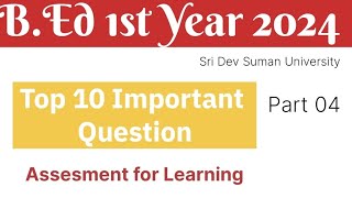 B Ed 1st Year Exams 2024  Top 10 QuestionsAssesment for Learning [upl. by Ailahk871]