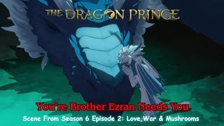 The Dragon Prince Season 6 Official Clip quot Youre Brother Ezran Needs Youquot Scene [upl. by Leuamme718]