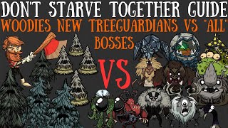 Woodies NEW Treeguardians VS quotAllquot Bosses  Dont Starve Together Guide [upl. by Ellinej587]