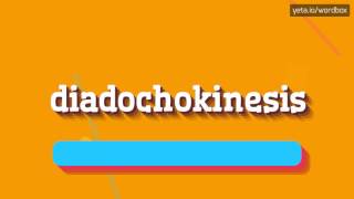 DIADOCHOKINESIS  HOW TO SAY DIADOCHOKINESIS diadochokinesis [upl. by Submuloc227]