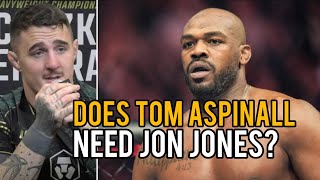 Does Tom Aspinall Need Jon Jones For His Legacy [upl. by Tran]