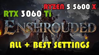 Enshrouded RTX 3060Ti  RYZEN 5 5600X Benchmark  1080p ALL  Optimized Settings [upl. by Burrows368]