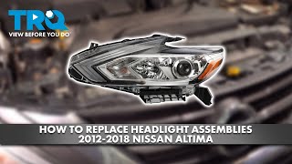 How to Replace Headlight Assemblies 20122018 Nissan Altima [upl. by Aenert]