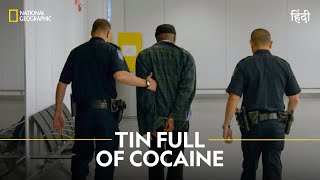 Tin full of Cocaine  To Catch a Smuggler  हिन्दी  National Geographic [upl. by Repmek940]