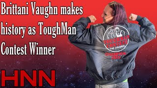 Brittani Vaughn Makes History as ToughMan Contest Winner [upl. by Petula]