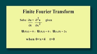 Fourier Transform  Using Finite Fourier Transform solve ӘuӘt  Ә2uӘx2 [upl. by Accem]