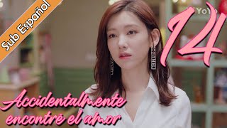 【Sub Español】 Accidentalmente encontré el amor EP14  I Accidentally Found Love  一不小心捡到爱 [upl. by Virgil]