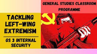 UPSC CSE TACKLING LEFTWING EXTREMISM GENERAL STUDIES 3 [upl. by Acisey]