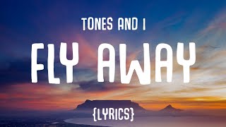 Tones And I  Fly Away Lyrics [upl. by Milda]