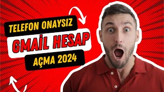 Telefon Onaysız Gmail Hesap Açma 2024 [upl. by Brenda]