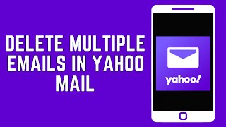 How To Delete Multiple Emails In Yahoo Mail 2024 [upl. by Alaine]